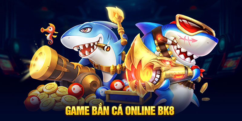 Game bắn cá online BK8