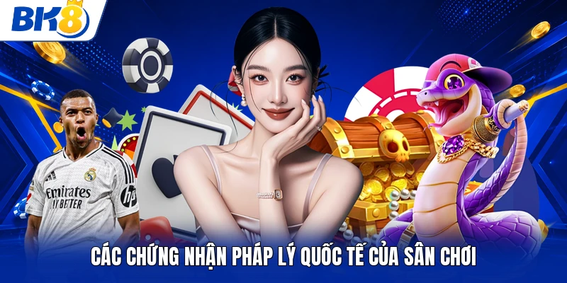 Các chứng nhận pháp lý quốc tế của sân chơi