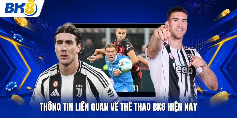 Thông tin liên quan về thể thao BK8 hiện nay