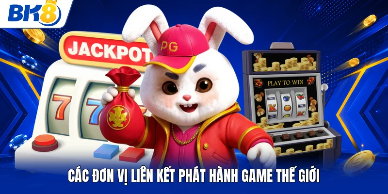 Các đơn vị liên kết phát hành game thế giới