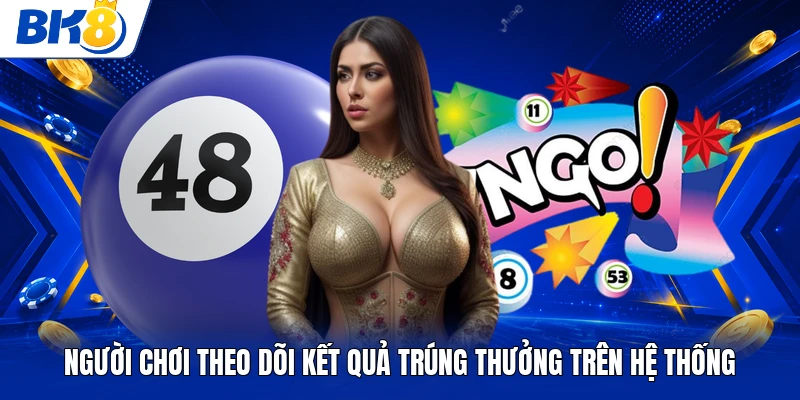 Người chơi theo dõi kết quả trúng thưởng trên hệ thống
