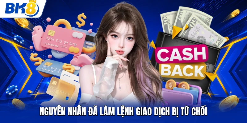 Nguyên nhân đã làm lệnh giao dịch bị từ chối